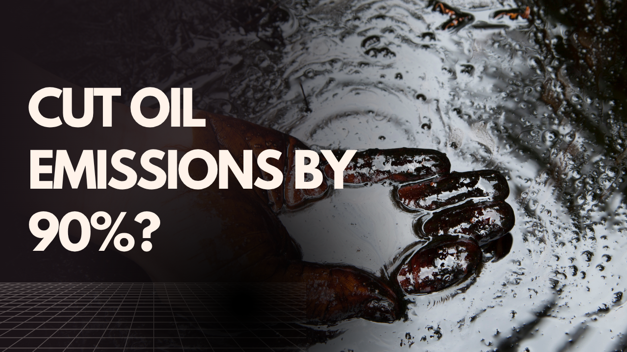 cut oil emissions by 90%?