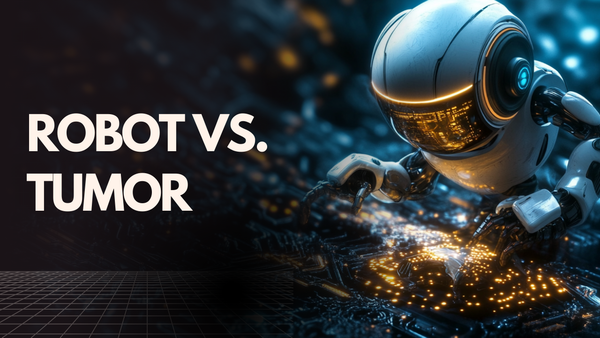 robot vs. tumor