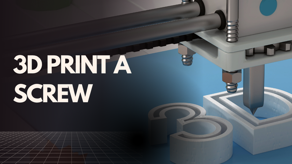 3D print a screw