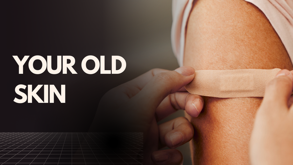 your old skin