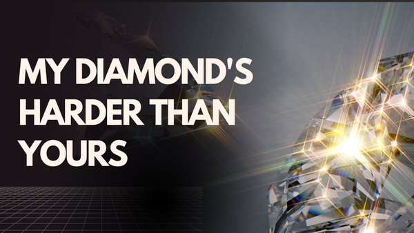 my diamond's harder than yours